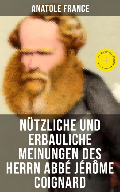 Nützliche und erbauliche Meinungen des Herrn Abbé Jérôme Coignard - Anatole France