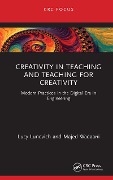 Creativity in Teaching and Teaching for Creativity - Lucy Lunevich, Majed Rabhan Wadaani