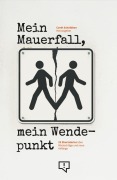 Cover-Bild zum Titel 'Mein Mauefall, mein Wendepunkt' von ''