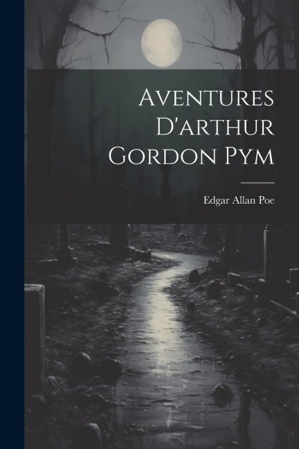 Aventures D'arthur Gordon Pym - Edgar Allan Poe