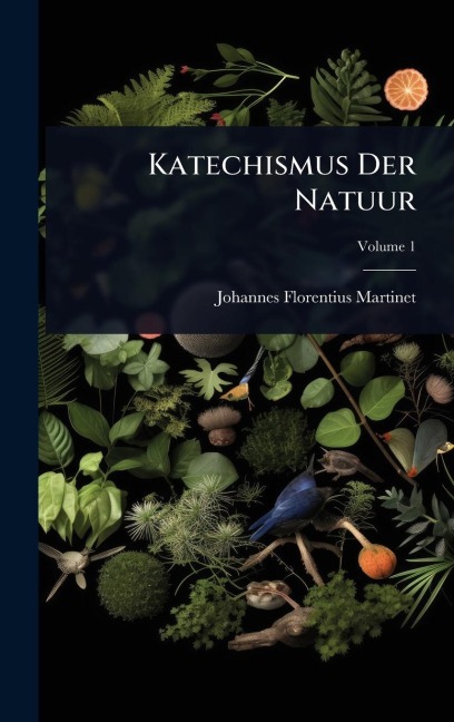 Katechismus Der Natuur - Johannes Florentius Martinet