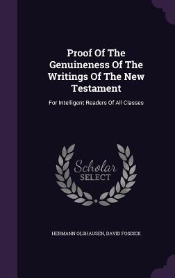 Proof Of The Genuineness Of The Writings Of The New Testament - Hermann Olshausen, David Fosdick