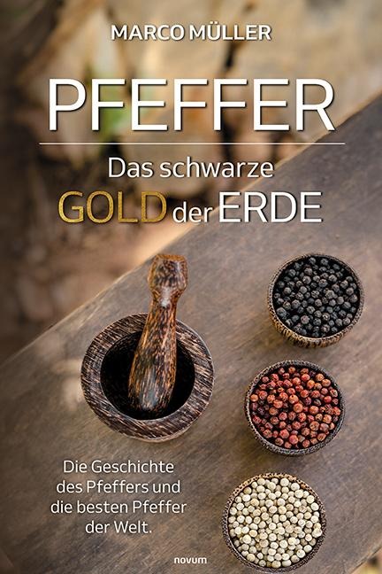 Pfeffer - Das schwarze Gold der Erde - Marco Müller