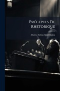Cover-Bild zum Titel 'PrÃ(c)ceptes De RhÃ(c)torique' von 'Marcus Fabius Quintilianus'