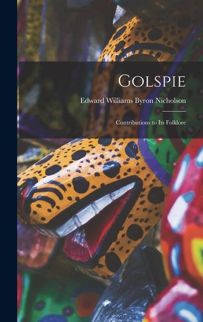 Golspie: Contributions to Its Folklore - Byron Edward Williams Nicholson