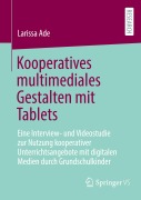 Cover-Bild zum Titel 'Kooperatives multimediales Gestalten mit Tablets' von 'Larissa Ade'