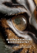 Cover-Bild zum Titel 'Blockchain für Biodiversität' von 'Francis Zune'