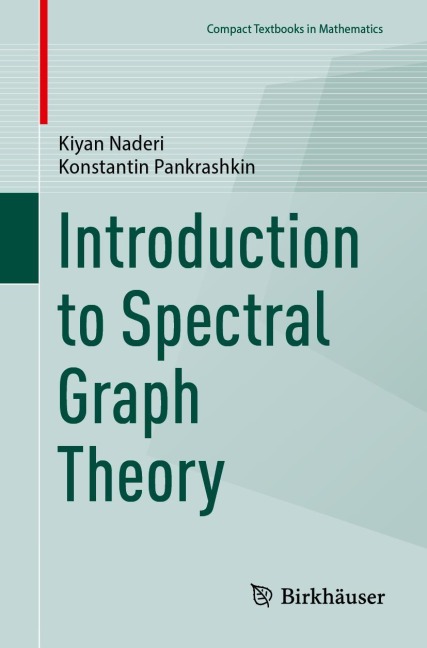 Introduction to Spectral Graph Theory - Kiyan Naderi, Konstantin Pankrashkin
