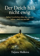 Cover-Bild zum Titel 'Der Deich hält nicht ewig' von 'Tatjana Malkova'