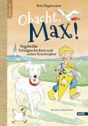 Cover-Bild zum Titel 'Obacht, Max!' von 'Rosi Hagenreiner'