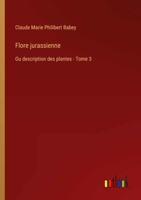 Flore jurassienne - Claude Marie Philibert Babey