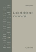 Cover-Bild zum Titel 'Serienheldinnen multimedial' von 'Silke Günther'