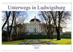 Cover-Bild zum Titel 'Unterwegs in Ludwigsburg (Wandkalender 2026 DIN A4 quer), CALVENDO Monatskalender' von 'Nicola Furkert'