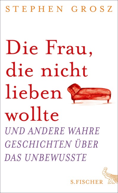 Die Frau, die nicht lieben wollte - Stephen Grosz