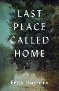 Last Place Called Home - Betsy Hartmann