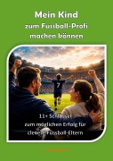 Cover-Bild zum Titel 'Mein Kind zum Fussball-Profi machen können' von 'Firma FussballFuchs'