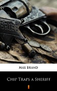 Cover-Bild zum Titel 'Chip Traps a Sheriff' von 'Max Brand'