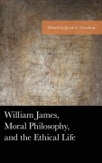 Cover-Bild zum Titel 'William James, Moral Philosophy, and the Ethical Life' von ''