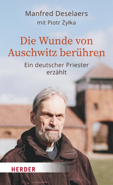 Die Wunde von Auschwitz berühren - Manfred Deselaers, Piotr Zylka