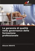 Cover-Bild zum Titel 'La garanzia di qualità nella governance della formazione professionale' von 'Alioune Ndiaye'