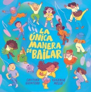 Cover-Bild zum Titel 'La Única Manera de Bailar / The Only Way to Dance' von 'Cristina Quintero'