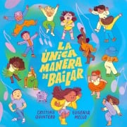 Cover-Bild zum Titel 'La Única Manera de Bailar / The Only Way to Dance' von 'Cristina Quintero'
