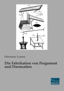 Cover-Bild zum Titel 'Die Fabrikation von Pergament und Darmsaiten' von 'Hermann Lorenz'