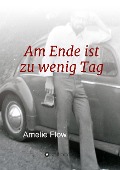 Cover-Bild zum Titel 'Am Ende ist zu wenig Tag' von 'Amelie Flow'