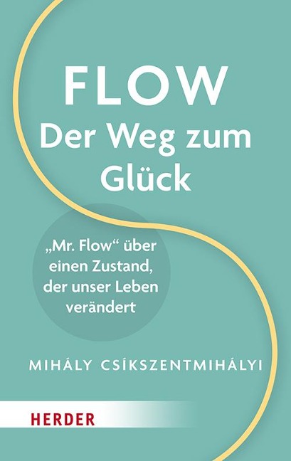 Flow - Der Weg zum Glück - Mihaly Csikszentmihalyi