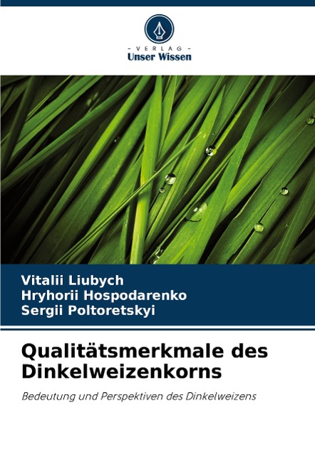 Qualitätsmerkmale des Dinkelweizenkorns - Vitalii Liubych, Hryhorii Hospodarenko, Sergii Poltoretskyi