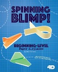 Spinning Blimp! Beginning-Level Paper Airplanes: 4D an Augmented Reading Paper-Folding Experience - Marie Buckingham