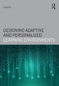 Designing Adaptive and Personalized Learning Environments - Kinshuk