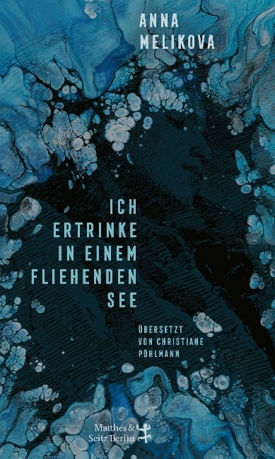 Ich ertrinke in einem fliehenden See - Anna Melikova