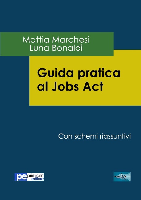 Guida Pratica al Jobs Act - Mattia Marchesi, Luna Bonaldi