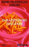 Cover-Bild zum Titel 'Paradiesische Zustände' von 'Henri Maximilian Jakobs'