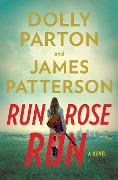 Cover-Bild zum Titel 'Run, Rose, Run' von 'James Patterson, Dolly Parton'