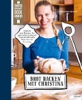 Cover-Bild zum Titel 'Brot backen mit Christina' von 'Christina Bauer'