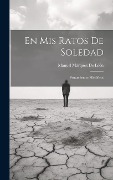 Cover-Bild zum Titel 'En Mis Ratos De Soledad: Pensamientos Filosóficos' von 'Manuel Márquez de León'