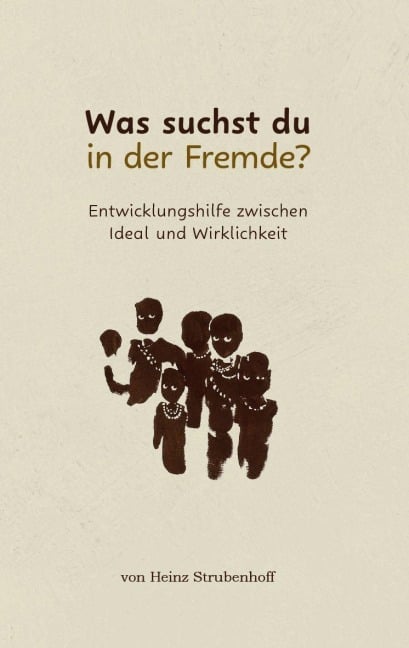 Was suchst du in der Fremde? - Heinz Strubenhoff
