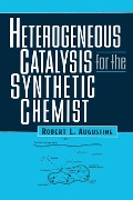 Cover-Bild zum Titel 'Heterogeneous Catalysis for the Synthetic Chemist' von 'Robert L. Augustine'