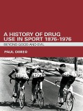 Cover-Bild zum Titel 'A History of Drug Use in Sport: 1876 - 1976' von 'Paul Dimeo'