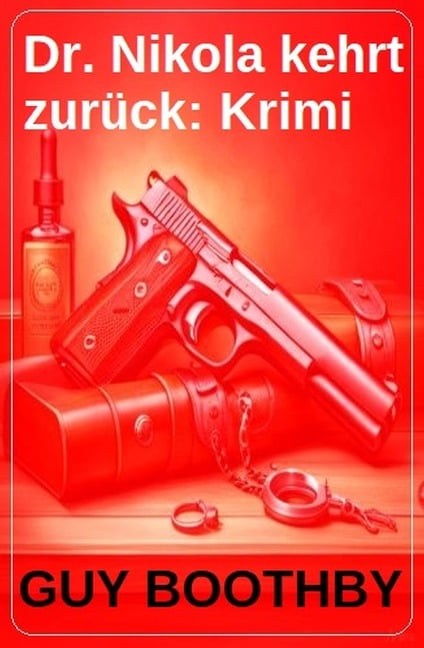 Dr. Nikola kehrt zurück: Krimi - Guy Boothby