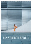 Cover-Bild zum Titel 'Tanz' durch Berlin (Wandkalender 2026 DIN A2 hoch), CALVENDO Monatskalender' von 'Carolin Thiergart'