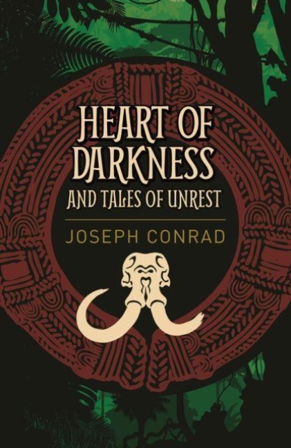 Heart of Darkness and Tales of Unrest - Joseph Conrad