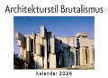 Architekturstil Brutalismus (Wandkalender 2024, Kalender DIN A4 quer, Monatskalender im Querformat mit Kalendarium, Das perfekte Geschenk) - Anna Müller
