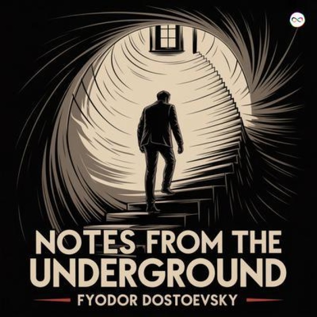 Notes from the Underground - Fyodor Dostoyevsky