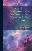 Cover-Bild zum Titel 'Traité De La Détermination Des Orbites Des Comètes Et Des Planètes; Volume 1' von 'Theodor Oppolzer'