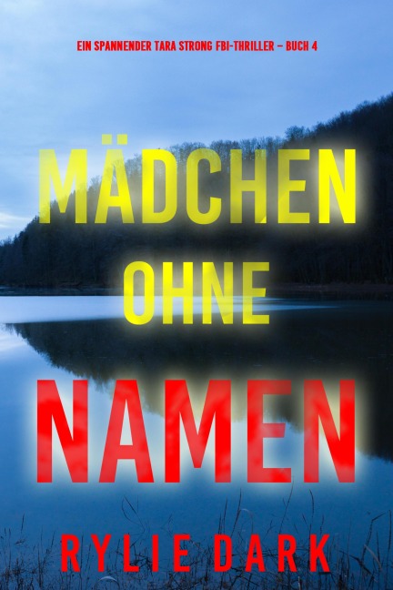 Mädchen ohne Namen (Ein spannender Tara Strong FBI-Thriller - Buch 4) - Rylie Dark