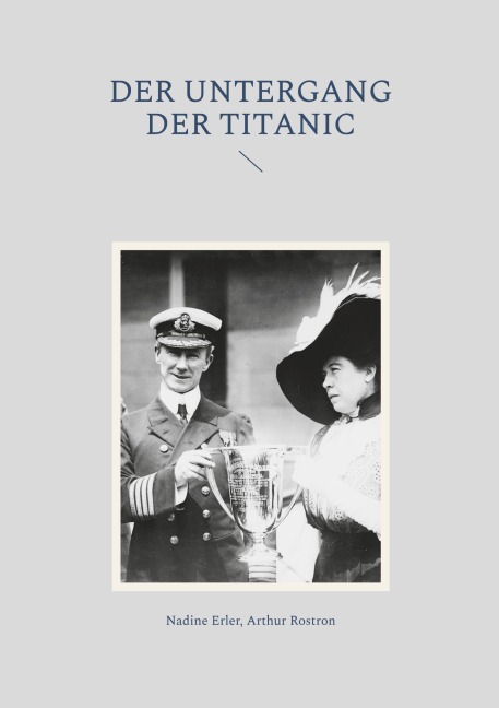 Der Untergang der Titanic - Nadine Erler, Arthur Rostron