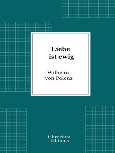 Liebe ist ewig - Wilhelm Von Polenz